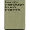 Historische Untersuchungen Ber Kants Prolegomena door Benno Erdmann