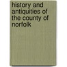 History And Antiquities Of The County Of Norfolk door Mostyn John Armstrong