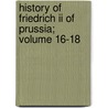 History Of Friedrich Ii Of Prussia; Volume 16-18 by Thomas Carlyle