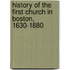 History Of The First Church In Boston, 1630-1880