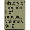 History Of Friedrich Ii Of Prussia, Volumes 9-12 by Thomas Carlyle