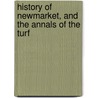 History of Newmarket, and the Annals of the Turf by John Philip Hore