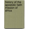History of the Apostolic Faith Mission of Africa door Simbo Happiers