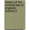 History of the Criminal Law of England, Volume 2 by Sir James Fitzjames Stephen