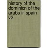 History of the Dominion of the Arabs in Spain V2 door J.A. Conde