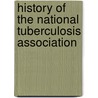 History of the National Tuberculosis Association by Sigard Adolphus Knopf