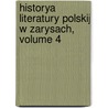 Historya Literatury Polskij W Zarysach, Volume 4 door Kazimierz W?adys?aw Wjcicki