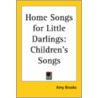 Home Songs For Little Darlings: Children's Songs door Amy Brooks