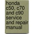Honda C50, C70 And C90 Service And Repair Manual