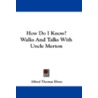How Do I Know? Walks and Talks with Uncle Merton door Alfred Thomas Elwes