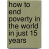 How To End Poverty In The World In Just 15 Years by Jean Pierre Twagirayezu