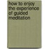 How To Enjoy The Experience Of Guided Meditation