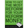 How To Get The Most Reform For Your Reform Money door Agnes Gilman Case