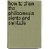 How to Draw the Philippines's Sights and Symbols