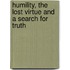 Humility, the Lost Virtue and a Search for Truth