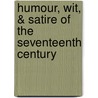 Humour, Wit, & Satire Of The Seventeenth Century door John Ashton