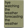 Hye Watching The Weather Forecasting The Weather door Elizabeth Miles