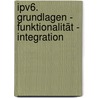 Ipv6. Grundlagen - Funktionalität - Integration door Silvia Hagen
