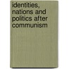 Identities, Nations And Politics After Communism door Roger E. Kanet