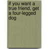 If You Want a True Friend, Get a Four-Legged Dog door Evohn Sartorius