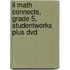 Il Math Connects, Grade 5, Studentworks Plus Dvd