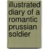 Illustrated Diary Of A Romantic Prussian Soldier