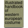 Illustrated Handbook of Western European Costume door Iris Brooke