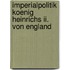 Imperialpolitik Koenig Heinrichs Ii. Von England