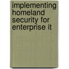 Implementing Homeland Security for Enterprise It door Michael Erbschloe