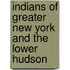 Indians of Greater New York and the Lower Hudson