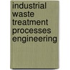 Industrial Waste Treatment Processes Engineering door Gaetano Joseph Celenza