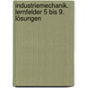 Industriemechanik. Lernfelder 5 bis 9. Lösungen by Heinz Frisch