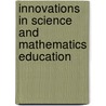 Innovations in Science and Mathematics Education by Unknown