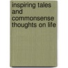 Inspiring Tales And Commonsense Thoughts On Life by Vickie McCall