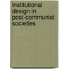 Institutional Design in Post-Communist Societies door Ulrich K. Preuss
