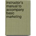 Instructor's Manual To Accompany Basic Marketing