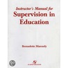 Instructor's Manual for Supervision in Education by Bernadette Marczely