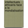 Intellectuels Africains Face A La Mondialisation by Jacques Bonjawo