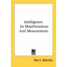 Intelligence: Its Manifestations And Measurement by Unknown