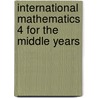 International Mathematics 4 For The Middle Years door et al.