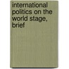 International Politics on the World Stage, Brief door Mark A. Boyer