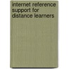 Internet Reference Support for Distance Learners by William Miller