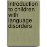 Introduction To Children With Language Disorders door Vicki A. Reed