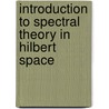 Introduction To Spectral Theory In Hilbert Space by Gilbert Helmberg