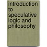 Introduction To Speculative Logic And Philosophy by Augusto Vï¿½Ra
