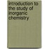 Introduction To The Study Of Inorganic Chemistry