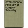 Introduction To The Study Of Inorganic Chemistry door Miller William Allen