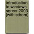 Introduction To Windows Server 2003 [with Cdrom]