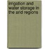 Irrigation and Water Storage in the Arid Regions