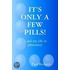 It's Only A Few Pills! ~ And My Life In Pharmacy